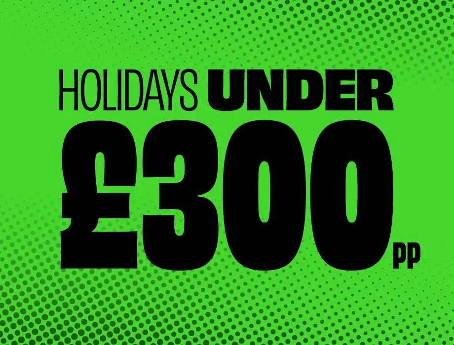 Holidays under £300pp